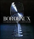 Markham jr. Dewey, Franck Ferrand, Cornelius van Leeuwen - Bordeaux. La storia dei Grands Crus Classés 1855-2005