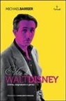 Michael Barrier, M. Pellitteri - Walt Disney. Uomo, sognatore e genio