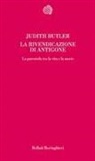 Judith Butler - La rivendicazione di Antigone. La parentela tra la vita e la morte