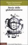 Jürgen Osterhammel, Niels P. Petersson - Storia della globalizzazione. Dimensioni, processi, epoche