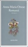 Anna Maria Ortese, A. Baldi, M. Farnetti, F. Secchieri - Ortese, A: Romanzi