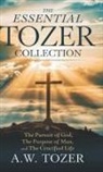 A. W. Tozer - The Essential Tozer Collection