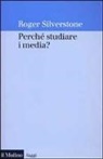 Roger Silverstone - Perché studiare i media?