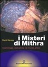 David Ulansey - I misteri di Mithra. Cosmologia e salvezza nel mondo antico