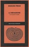 Sigmund Freud - La negazione e altri scritti