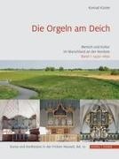 Konrad Küster, Konrad (Prof. Dr.) Küster, Herman J Selderhuis (Prof. Dr.), Weiland (Dr.) u a - Die Orgeln am Deich Mensch und Kultur im Marschland an der Nordsee