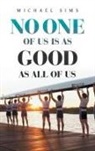 Michael Sims - No One of Us Is as Good as All of Us