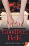 Heather K O'Malley - Goodbye, Hello
