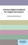 Bertrand Ramcharan - A Human Rights Handbook for Judges and Lawyers
