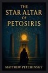 Matthew Petchinsky - The Star Altar of Petosiris