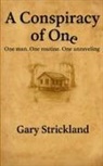 Gary Strickland - A Conspiracy of One