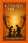 Jairo Marcias Romero - UN CORAZÓN LIMPIO - Sanando desde el alma con la verdad del Evangelio