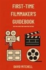 David Mitchell - FIRST-TIME FILMMAKER'S GUIDEBOOK