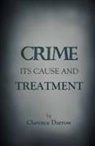 Clarence Darrow - Crime, Its Cause and Treatment