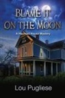 Louis Pugliese - Blame it on the Moon