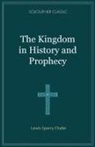 Lewis Sperry Chafer - The Kingdom in History and Prophecy