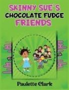 Paulette Clark - Skinny Sue's Chocolate Fudge Friends