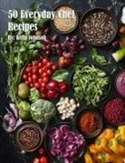 Kelly Johnson - 50 Everyday Chef Recipes