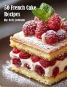 Kelly Johnson - 50 French Cake Recipes