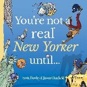 Jason Chatfield, Chatfield Jason, Scott Dooley - You’re Not a Real New Yorker Until...: Volume 3