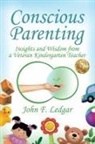 John F Ledgar - Conscious Parenting