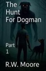 Rw Moore - The Hunt For Dogman