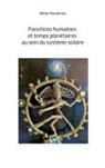 Olivier Peyrebrune - Fonctions humaines et temps planétaires au sein du système solaire