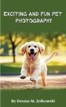 Donna M. Zolkowski - EXCITING AND FUN PET PHOTOGRAPHY