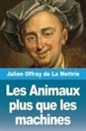Julien Offray De La Mettrie - Les Animaux plus que les machines