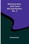 Anonymous - Wehman Bros.' Irish Yarns Wit And Humor, No. 2