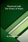 W. Douglas Newton - Westward With The Prince Of Wales