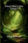 George Macdonald - What'S Mine'S Mine Volume 1
