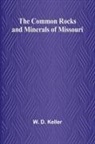 W. D. Keller - The Common Rocks And Minerals Of Missouri