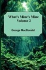 George Macdonald - What'S Mine'S Mine Volume 2