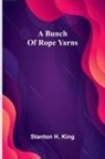 Stanton H. King - A Bunch Of Rope Yarns
