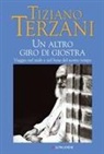 Tiziano Terzani - Un altro giro di giostra. Viaggio nel male e nel bene del nostro tempo