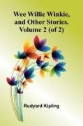 Rudyard Kipling - Wee Willie Winkie, And Other Stories. Volume 2 (Of 2)