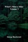 George Macdonald - What'S Mine'S Mine Volume 3