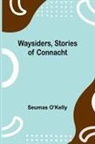Seumas O'Kelly - Waysiders, Stories Of Connacht
