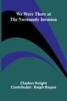 Clayton Knight - We Were There At The Normandy Invasion