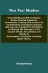 Anonymous - West Port Murders Or An Authentic Account Of The Atrocious Murders Committed By Burke And His Associates; Containing A Full Account Of All The Extraordinary Circumstances Connected With Them. Also, A Report Of The Trial Of Burke And M'Dougal. With A Descr