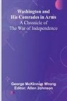George McKinnon Wrong, Allen Johnson - Washington And His Comrades In Arms