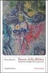 Elena Bosetti - Donne della Bibbia. Bellezza, intrighi, fede, passione