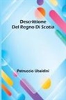 Petruccio Ubaldini - Descrittione Del Regno Di Scotia