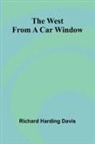 Richard Harding Davis - The West From A Car Window
