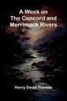 Henry David Thoreau - A Week On The Concord And Merrimack Rivers