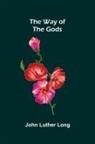 John Luther Long - The Way Of The Gods