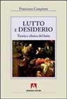 Francesco Campione - Lutto e desiderio. Teoria e clinica del lutto
