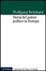 Wolfgang Reinhard - Storia del potere politico in Europa