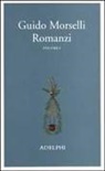 Guido Morselli, E. Borsa, S. D'Arienzo - Morselli, G: Romanzi